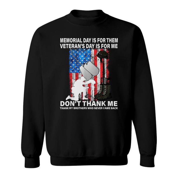 Memorial Day Is For Them Veterans Day Thank My Brothers Who Never Came Back Sweatshirt