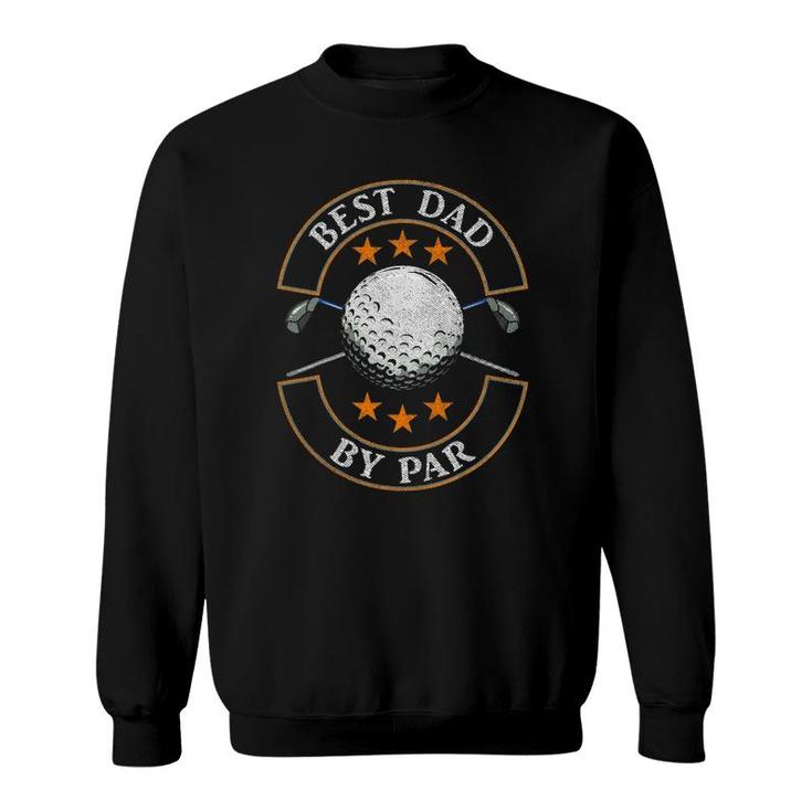 Mens Best Dad By Par Golf Lover Sports Fathers Day Gifts Sweatshirt
