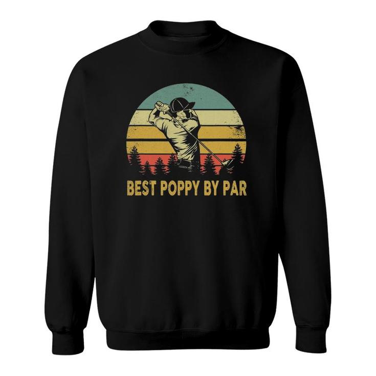 Mens Best Poppy By Par Funny Fathers Day Golf Gift Grandpa Retro Sweatshirt