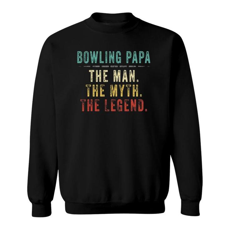 Mens Bowling Papa Fathers Day Gift Bowling Man Myth Legend Sweatshirt