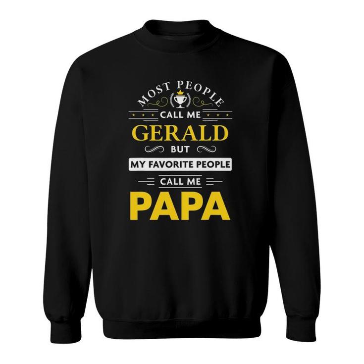 Mens Gerald Name Gift My Favorite People Call Me Papa Sweatshirt