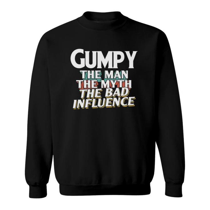 Mens Gumpy Gift For The Man Myth Bad Influence Grandpa Sweatshirt
