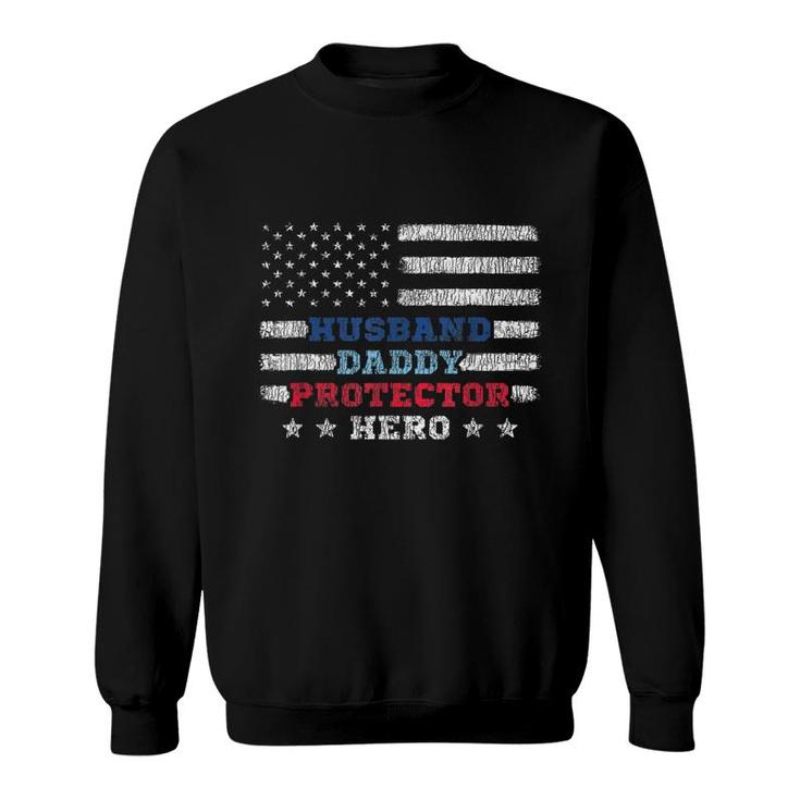 Mens Husband Daddy Protector Hero Fathers Day Flag 4Th Of J  Sweatshirt