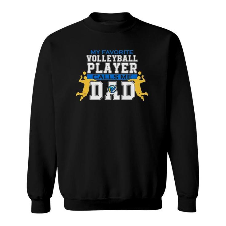 Mens My Favorite Volleyball Player Calls Me Dad For Men Fathers Day Sweatshirt