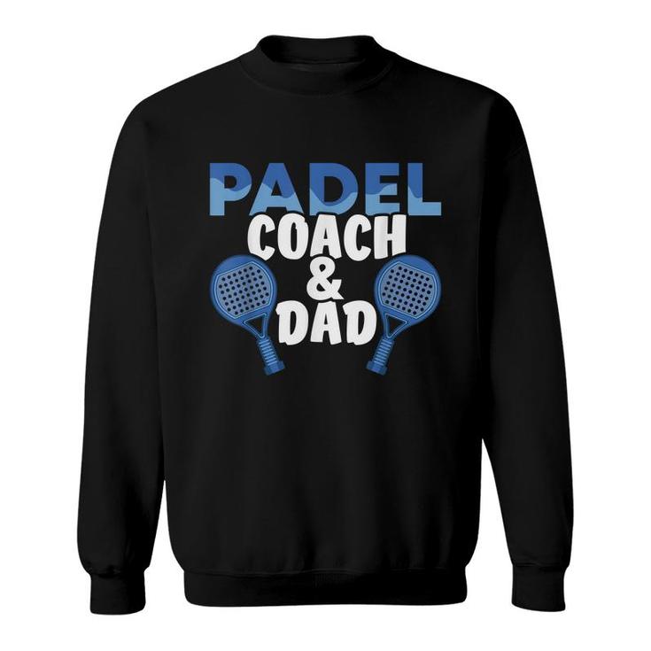 Mens Padel Coach And Dad Plays Padel Tennis Padel Player Sport  Sweatshirt