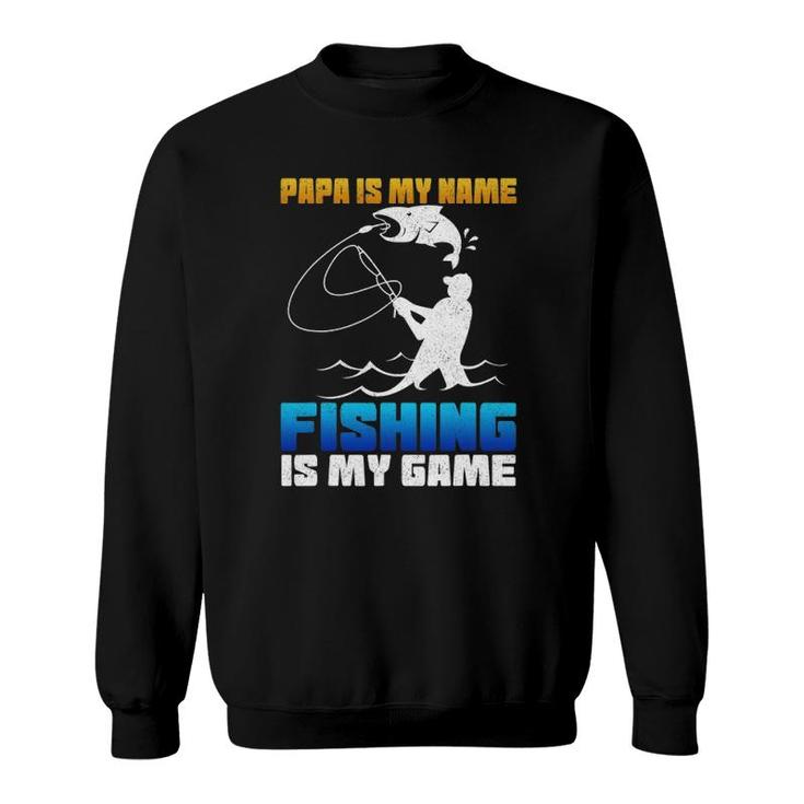 Mens Papa Is My Name Fishing Is My Game  Fathers Day Gift Sweatshirt