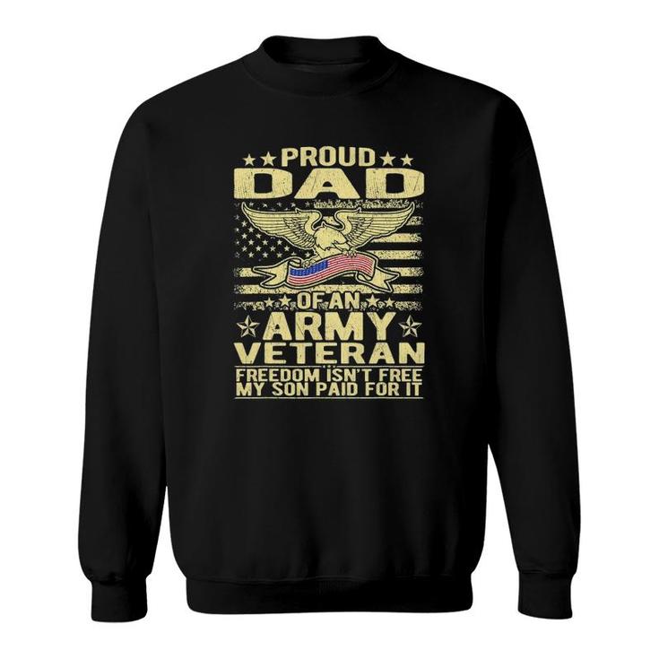 Mens Proud Dad Of Army Veteran Freedom Isnt Free Military Father Sweatshirt