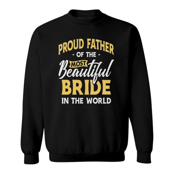 Mens Proud Father Most Beautiful Bride Wedding Marriage Bride Dad Sweatshirt