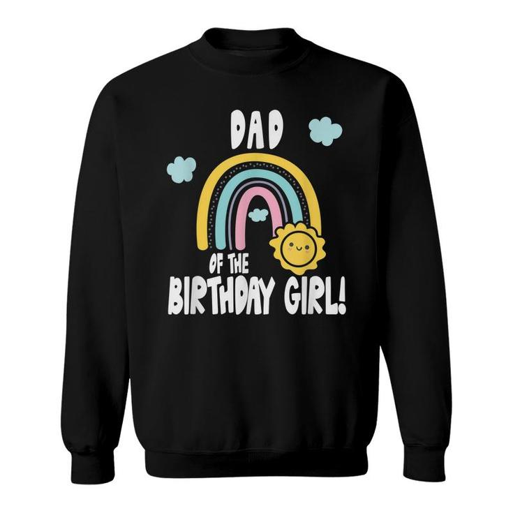 Mens Rainbows & Sunshine Birthday Party Dad Of The Birthday Girl  Sweatshirt