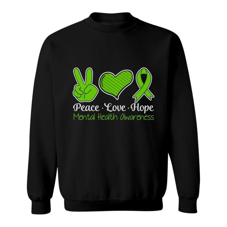 Mental Health Awareness Love Peace And Hope Sweatshirt