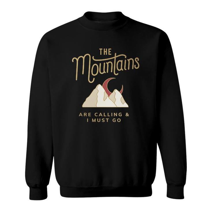 Mountain Calling Me And I Have To Go Hiking Design 2022 Gift Sweatshirt