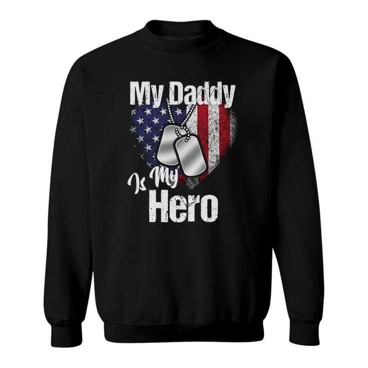 My Daddy Is My Hero  Military Dog Tags Usa Flag Heart Sweatshirt