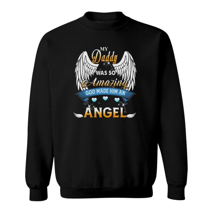 My Daddy Was So Amazing God Made Him An Angel Lost My Daddy Sweatshirt
