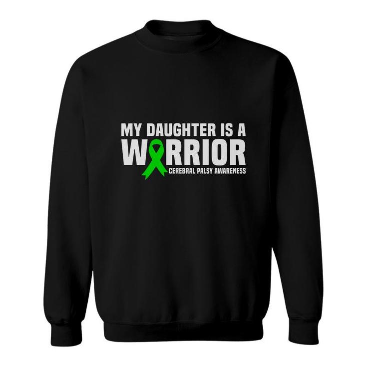 My Daughter Is A Warrior Fight Cerebral Palsy Awareness Sweatshirt