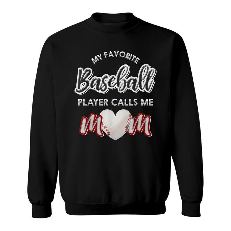 My Favorite Baseball Player Calls Me Mom Heart Baseball  Sweatshirt