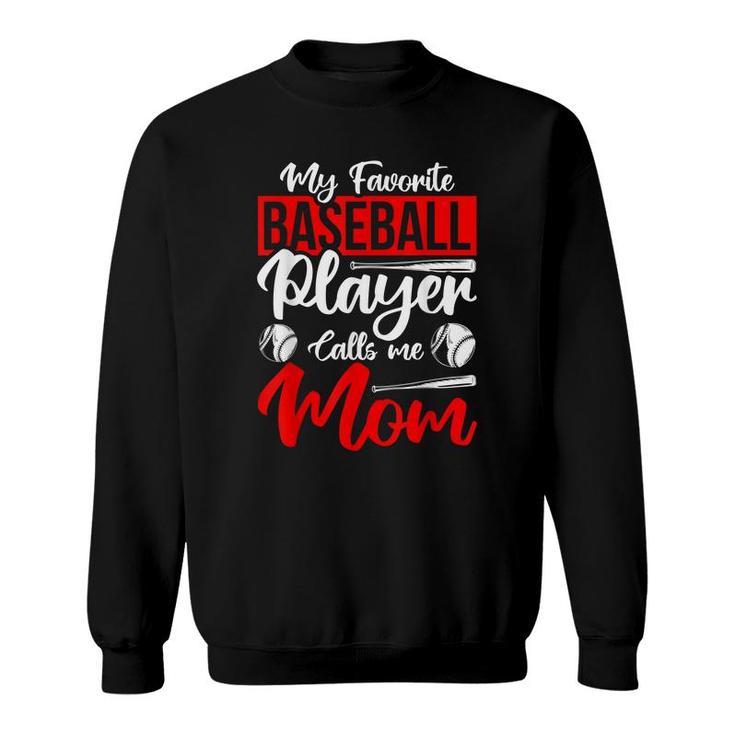 My Favorite Baseball Player Calls Me Mom Sport Baseball  Sweatshirt