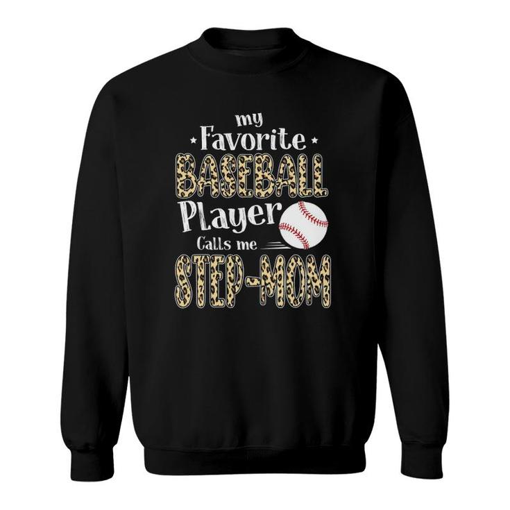 My Favorite Baseball Player Calls Me Step Mom Leopard Sweatshirt