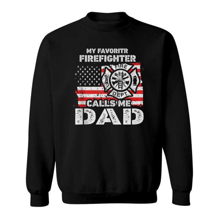My Favorite Firefighter Calls Me Dad Usa Flag Father Gift  Sweatshirt
