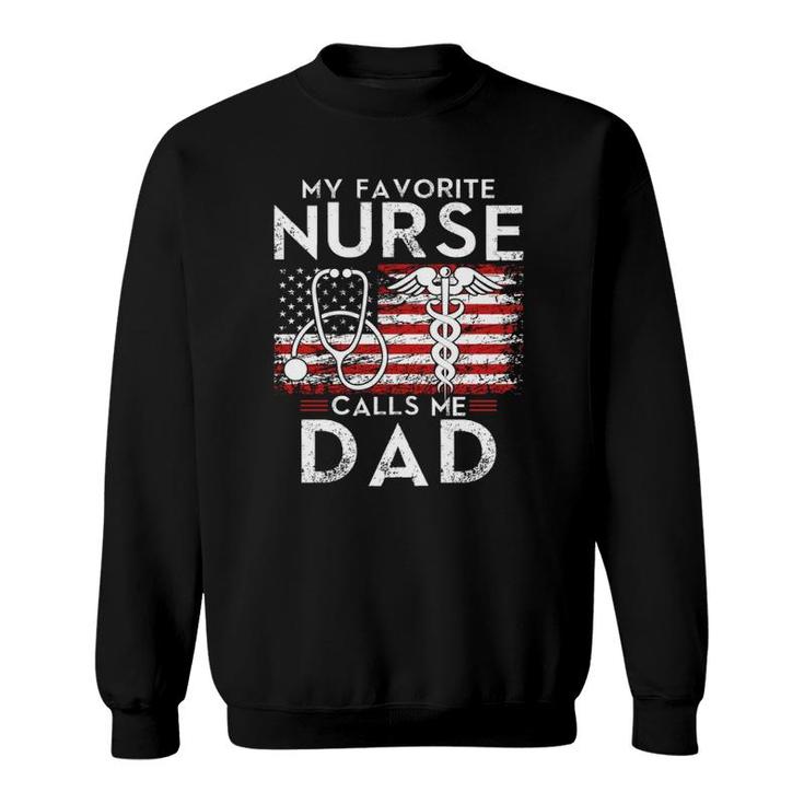 My Favorite Nurse Calls Me Dad  Dad Papa Father Sweatshirt