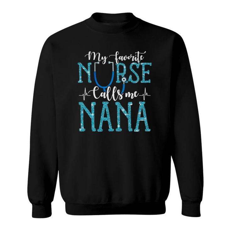 My Favorite Nurse Calls Me Nana Mothers Day Grandma Sweatshirt