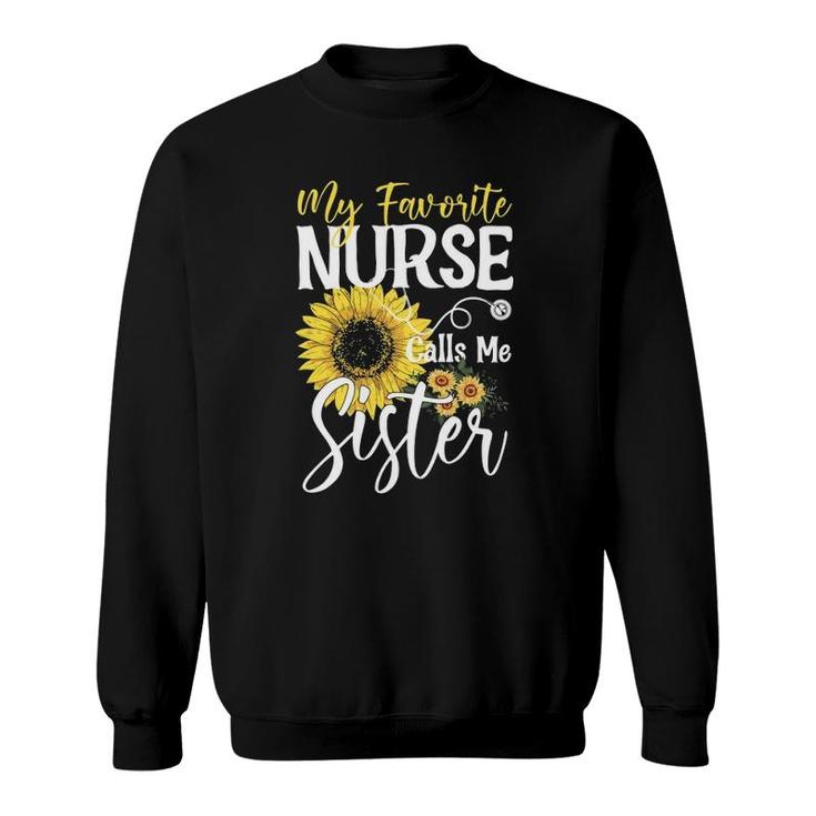 My Favorite Nurse Calls Me Sister Cute Sunflower Sweatshirt