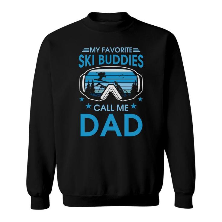 My Favorite Ski Buddies Call Me Dad Snow Skiing Sweatshirt