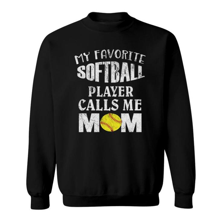 My Favorite Softball Player Calls Me Mom - Funny Coaches Sweatshirt