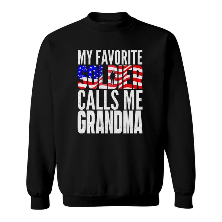 My Favorite Soldier Calls Me Grandma - Army Grandma  Sweatshirt
