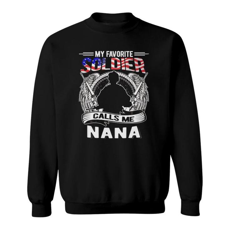 My Favorite Soldier Calls Me Nana - Proud Army Grandma Gift  Sweatshirt