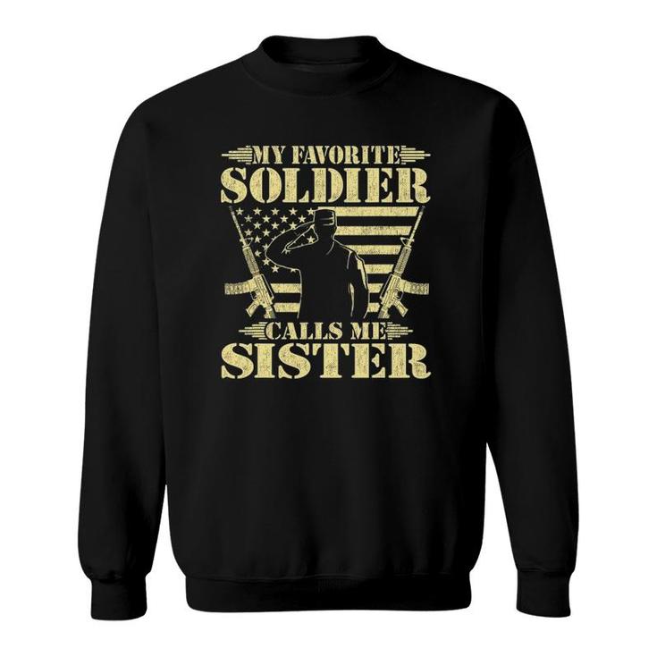 My Favorite Soldier Calls Me Sister Proud Military Sister Sweatshirt