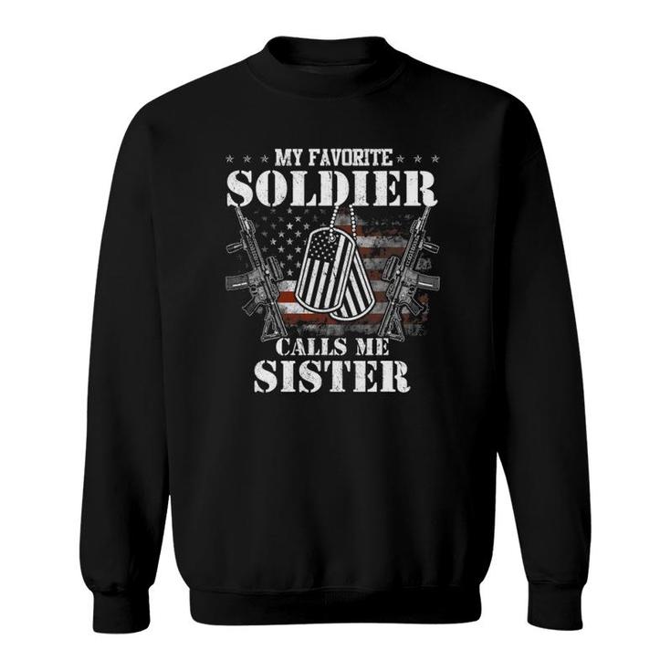 My Favorite Soldier Calls Me Sister Veteran S Sweatshirt