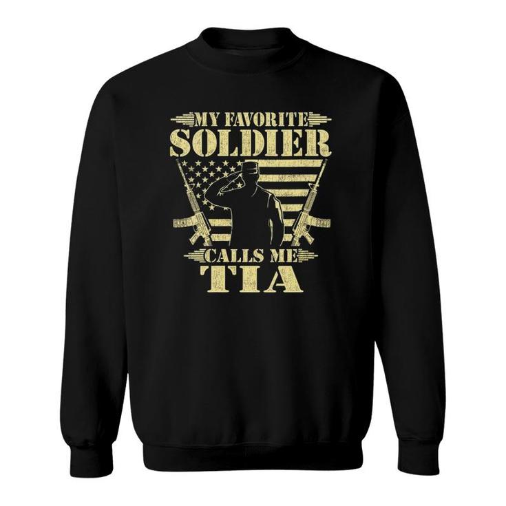My Favorite Soldier Calls Me Tia Proud Military Aunt Gifts Sweatshirt
