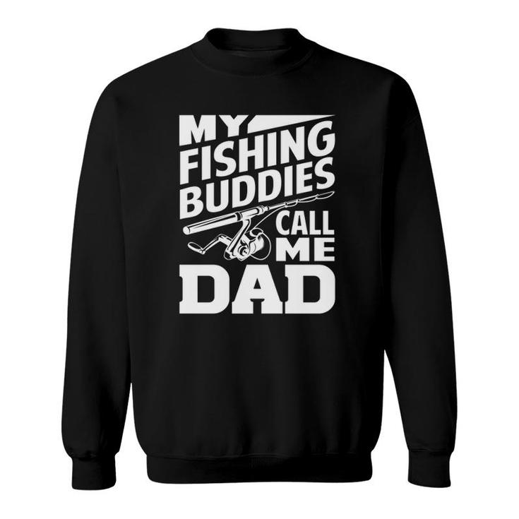 My Fishing Buddies Call Me Dad Funny Fishing Gift  Sweatshirt