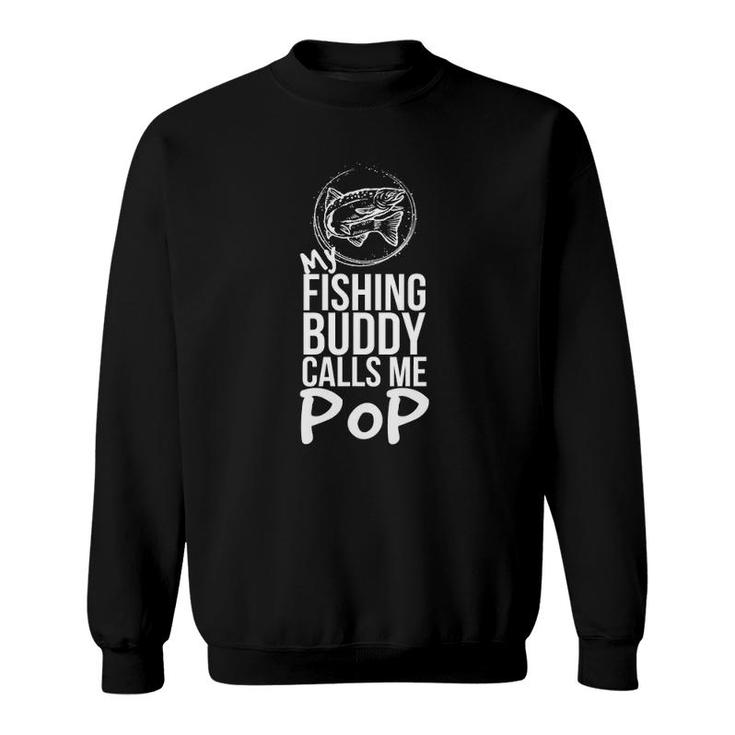 My Fishing Buddy Calls Me Pop Sweatshirt