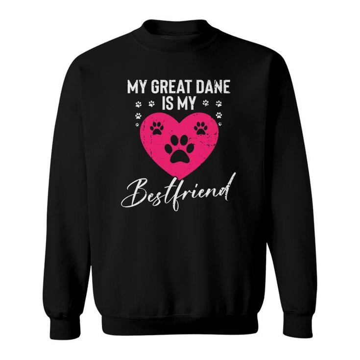 My Great Dane Is My Best Friend Sweatshirt