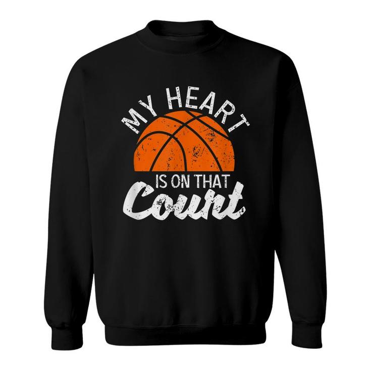 My Heart Is On That Court Basketball Player Bball Players  Sweatshirt