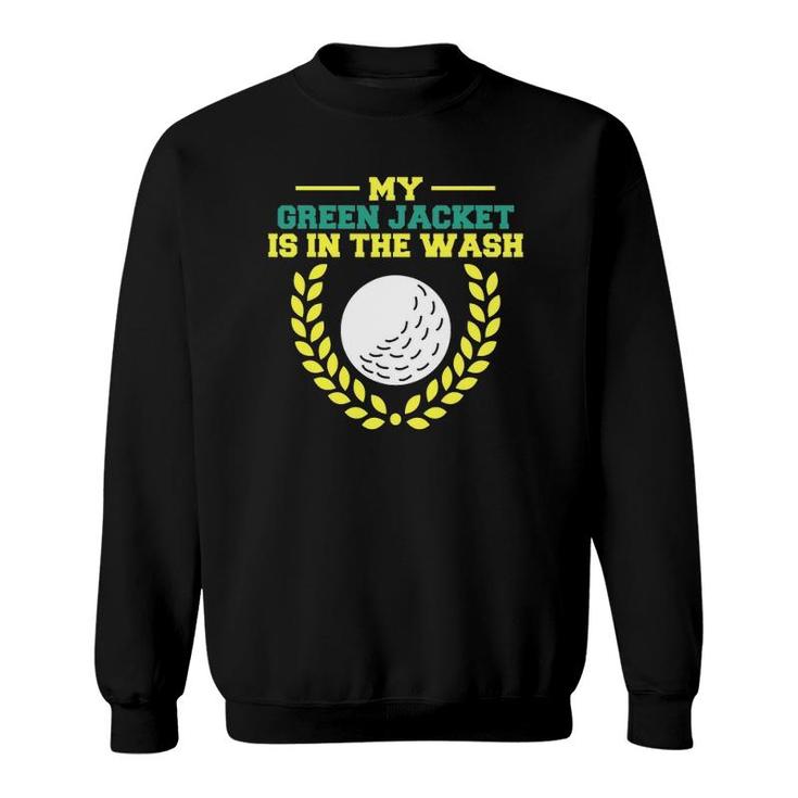 My Jacket Is In The Wash Master Golfer Gift Golfing Lover Sweatshirt