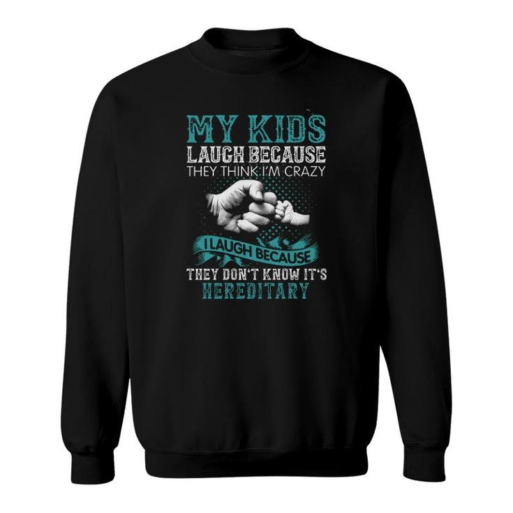 My Kids Laugh Because They Think Im Crazy I Laugh Basic Gift 2022 Sweatshirt