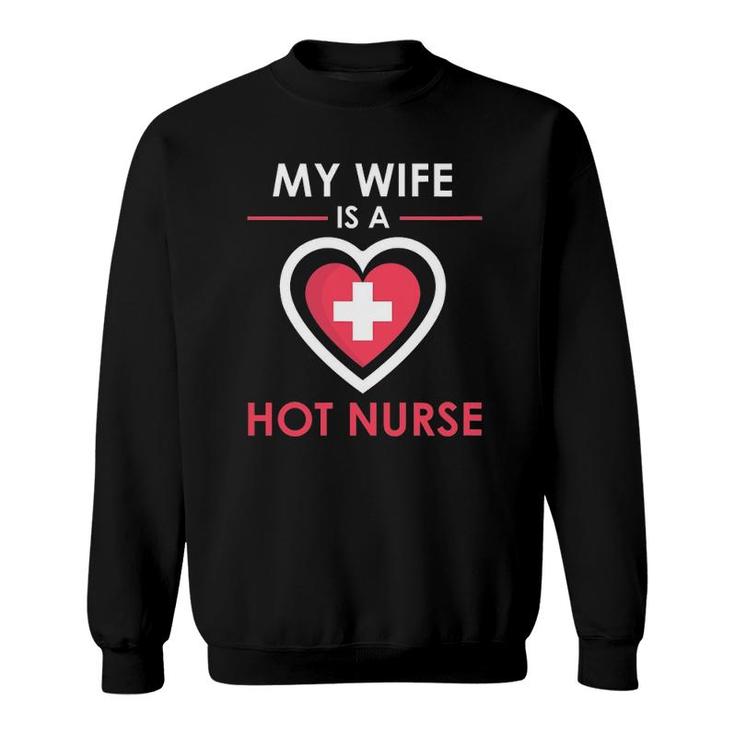 My Wife Is A Hot Nurse Proud Husband Sweatshirt