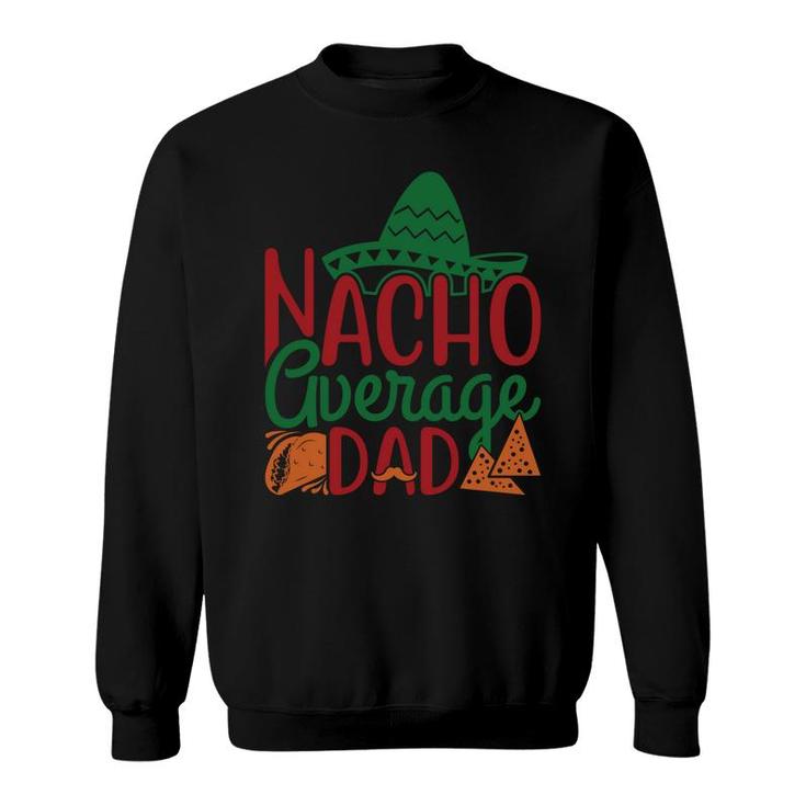 Nacho Average Dad Vintage Style Great Graphic Sweatshirt