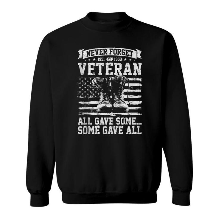 Never Forget 1951 To 1953 All Gave Some Some Gave All Sweatshirt