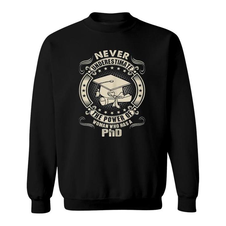 Never Underestimate Power Of A Woman Who Has A Phd Sweatshirt