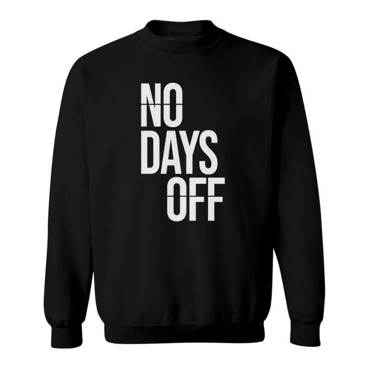 No Day Off Funny Workout Fitness Exercise Gym Sweatshirt