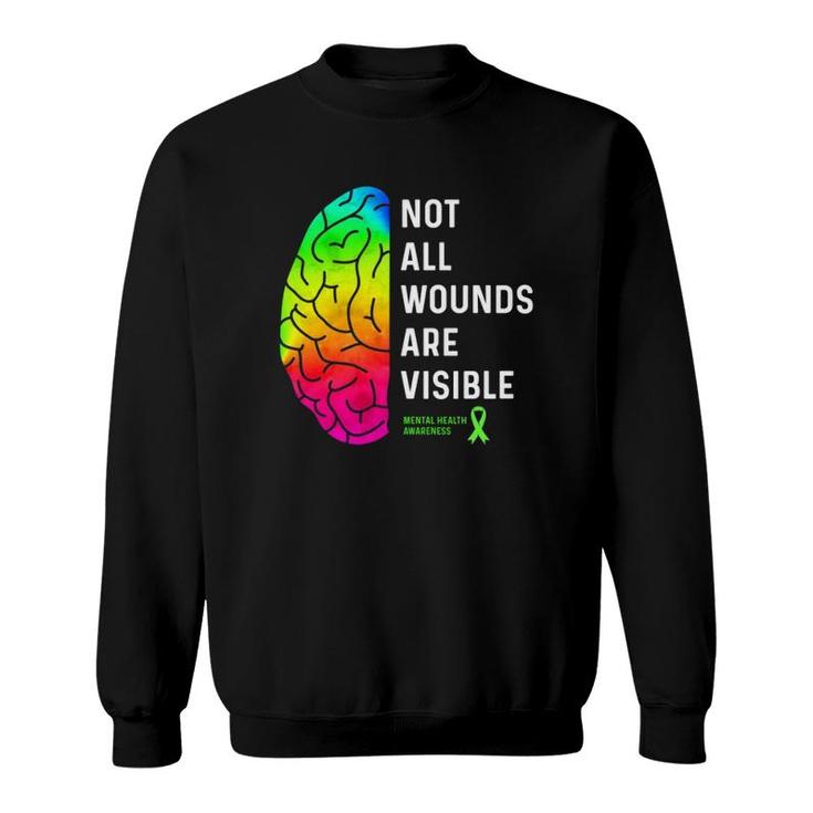 Not All Wounds Are Visible - Mental Health Awareness  Sweatshirt
