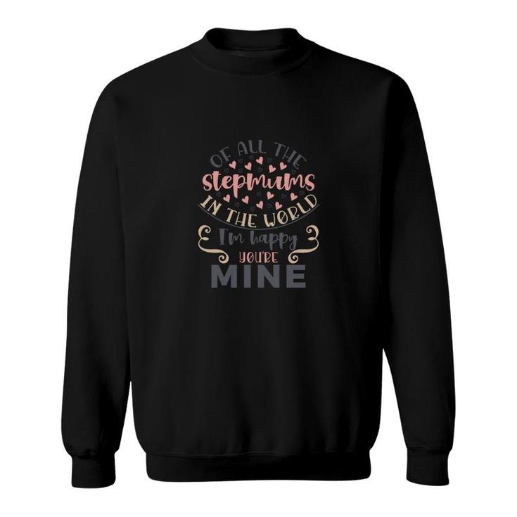 Of All The Stepmums In The World I Am Happy Stepmom Mothers Day Sweatshirt