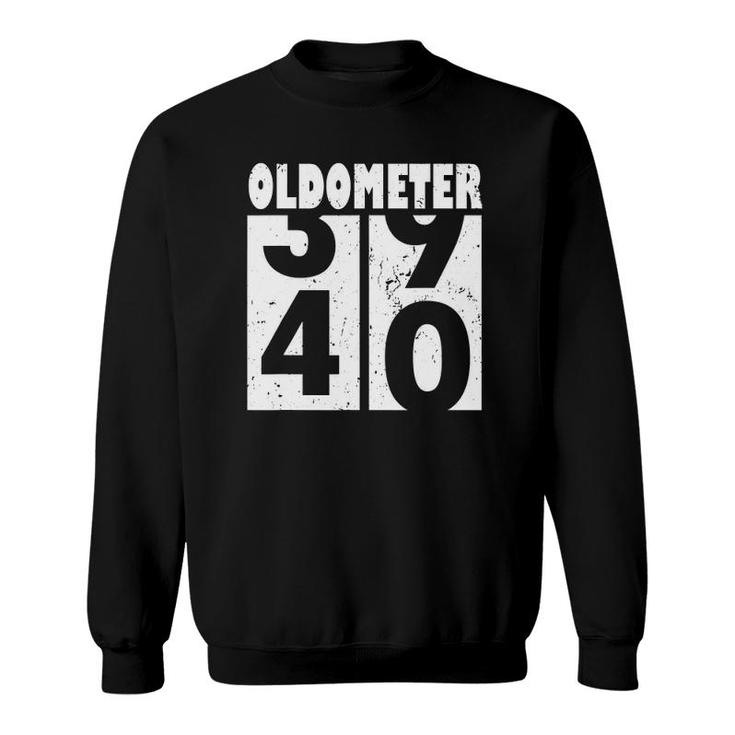 Oldometer 40 Funny 40Th Birthday Gift 39- 40 Years Old Sweatshirt