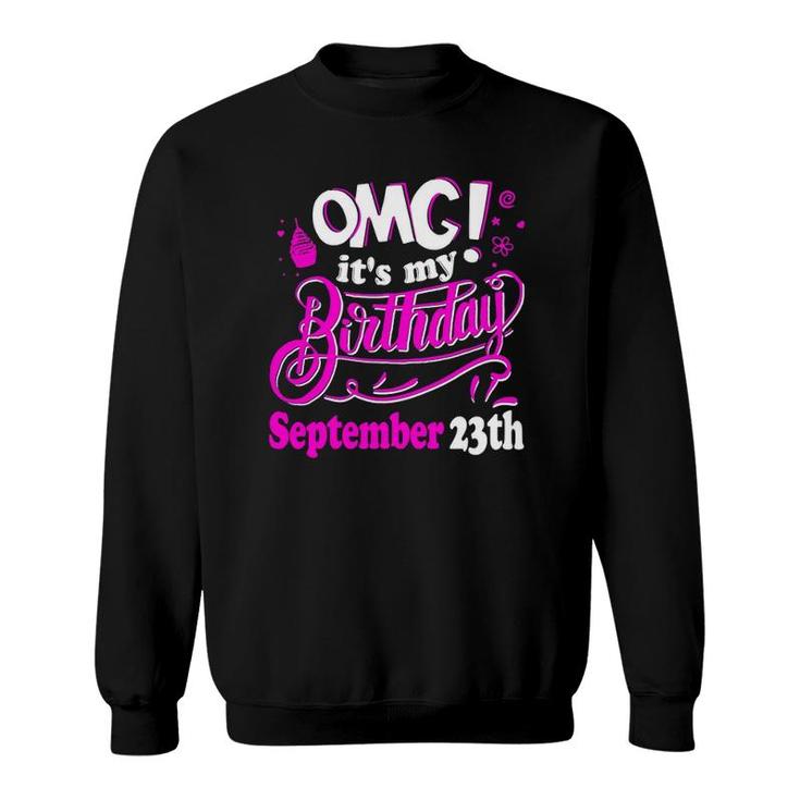 Omg Its My Birthday September 23Th Gift Sweatshirt