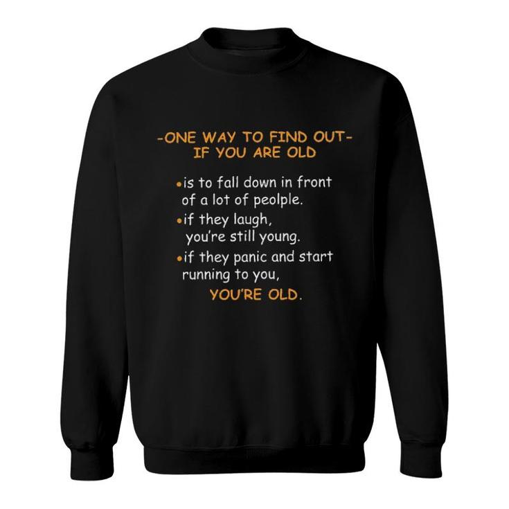 One Way To Find Out If You Are Old Funny Gift Sweatshirt
