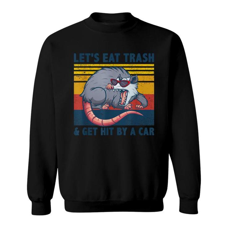 Opossum Lets Eat Trash And Get Hit By A Car Opossum   Sweatshirt
