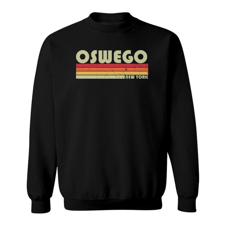 Oswego Ny New York Funny City Home Roots Gift Retro 70S 80S Sweatshirt